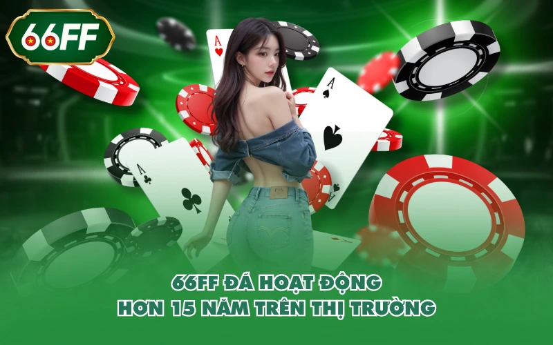 66FF đã hoạt động hơn 15 năm trên thị trường