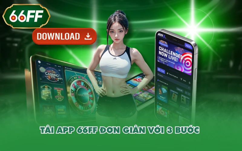 Tải app 66FF đơn giản với 3 bước 