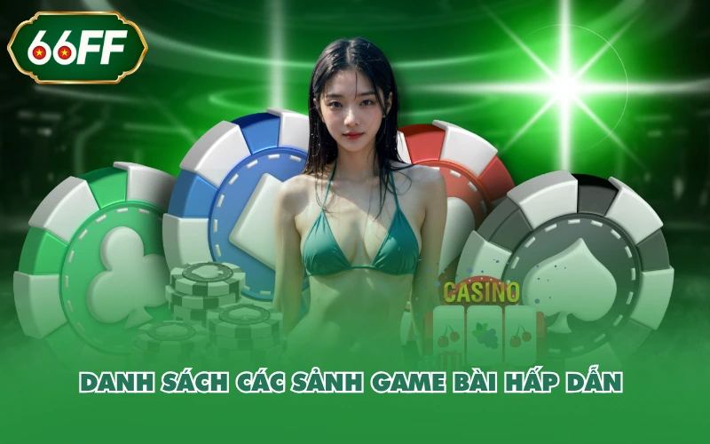Danh sách các sảnh game bài hấp dẫn 