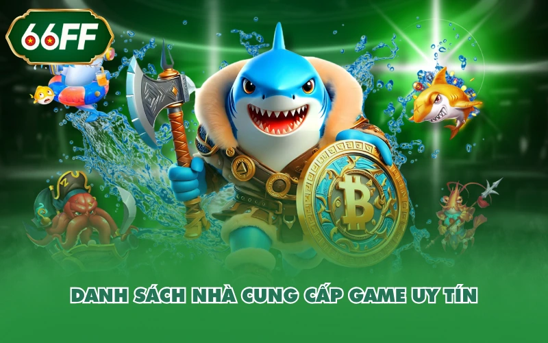 Danh sách nhà cung cấp game uy tín