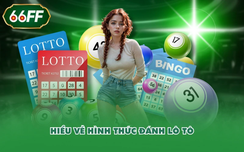 Hiểu về hình thức đánh lô tô