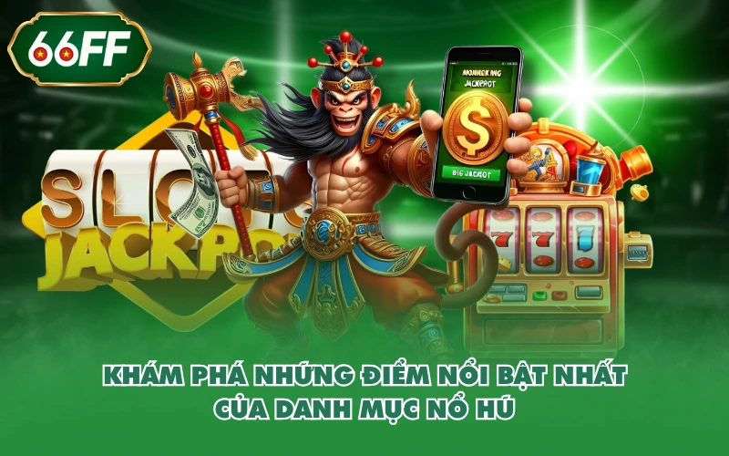 Khám phá những điểm nổi bật nhất của danh mục nổ hũ