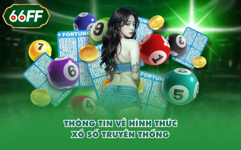 Xổ số 2 Thông tin về hình thức xổ số truyền thống