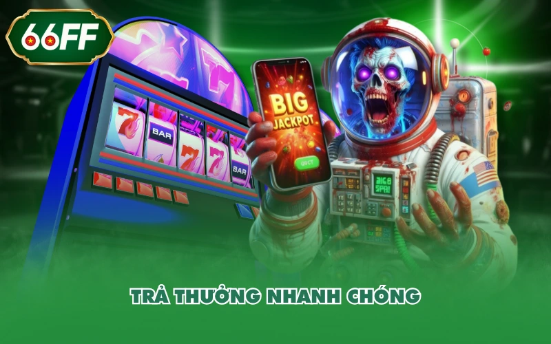 Trả thưởng nhanh chóng